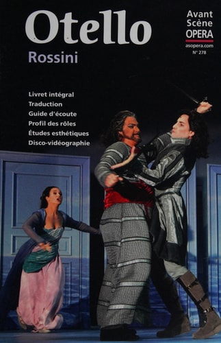 Otello - Rossini livret intégral, traduction, guide d'écoute, profile des rôles, études esthétiques, disco-vidéographie