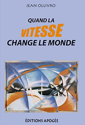Quand la vitesse change le monde essor de la vitesse et transformation des sociétés