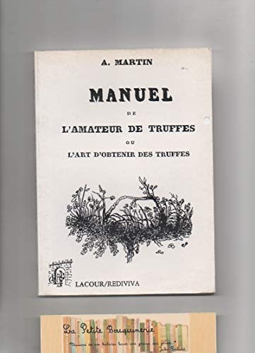 Manuel de l'amateur de truffes ou L'art d'obtenir des truffes