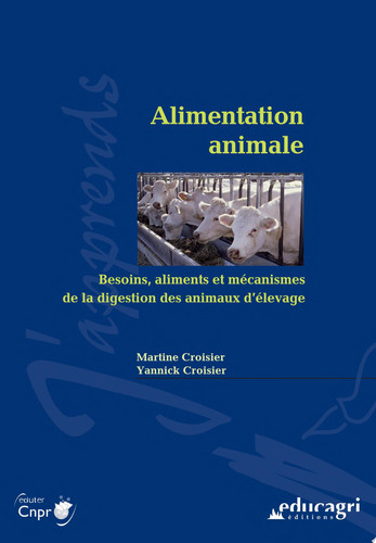 Alimentation animale Besoins, aliments et mécanismes de la digestion des animaux d'élevage