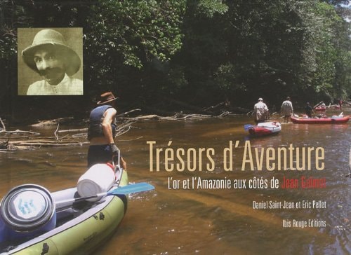 Trésors d'aventure l'or et l'Amazonie aux côtés de Jean Galmot