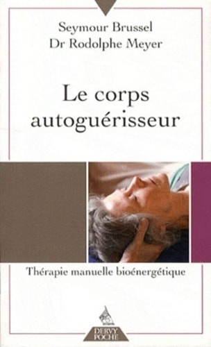 Le corps autoguérisseur thérapie manuelle bioénergétique