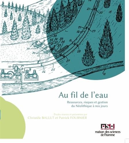 Au fil de l'eau ressources, risques et gestion du néolithique à nos jours