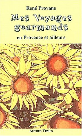 Mes voyages gourmands en Provence et ailleurs