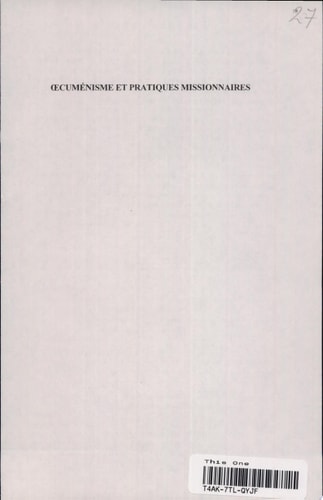 Oecuménisme et pratiques missionnaires actes du 21e colloque du Centre de recherches et d'échanges sur la diffusion et l'inculturation du christianisme, Louvain-la-Neuve, 27-31 août 2000