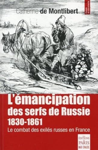 L'émancipation des serfs de Russie : 1830-1861 le combat des exilés russes en France