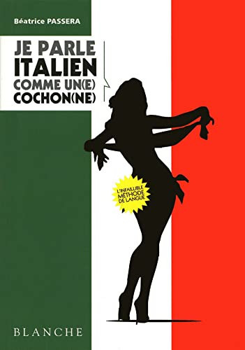 Je parle italien comme un(e) cochon(ne)
