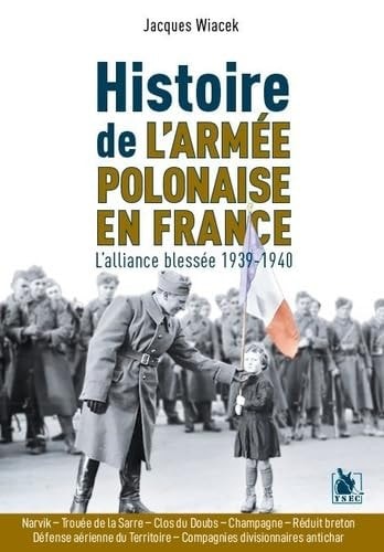 Histoire de l'armée polonaise en France 1939-1940 : l'alliance blessée
