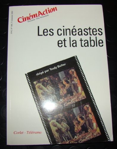 Cinemaction N°108 Les Cineastes Et La Table Juillet 2003