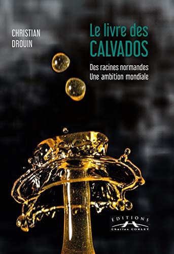 Le livre des calvados des racines normandes, une ambition mondiale