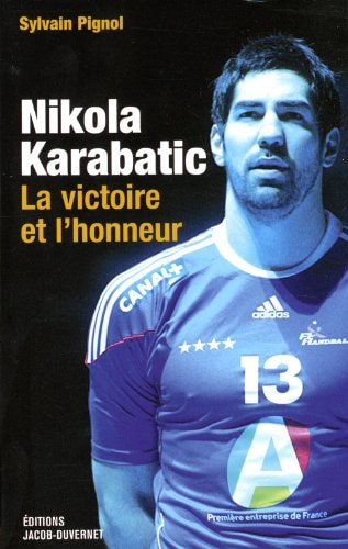 Nikola Karabatic La victoire et l'honneur
