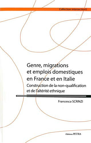 Genre, migrations et emplois domestiques en France et en Italie construction de la non-qualification et de l'altérité ethnique