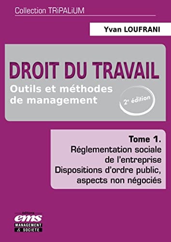 Droit du travail outils et méthodes de management. Réglementation sociale de l'entreprise, Dispositions d'ordre public, aspects non négociés