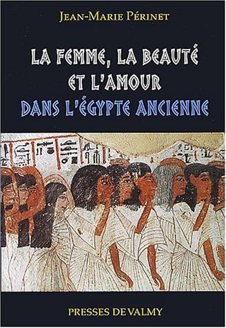 La femme, la beauté et l'amour dans l'Egypte ancienne