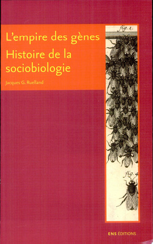 L’empire des gènes Histoire de la sociobiologie