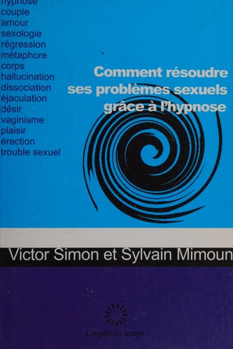 Comment résoudre ses problèmes sexuels grâce à l'hypnose