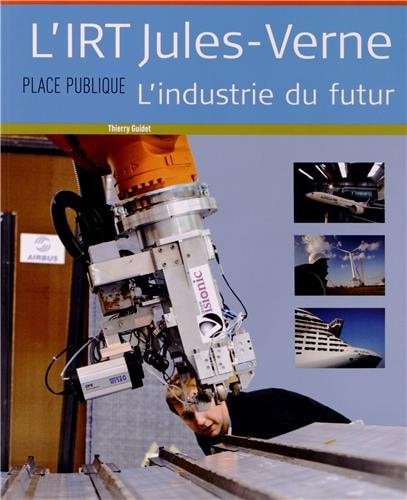 L' IRT Jules-Verne l'industrie du futur
