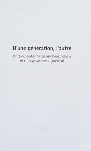 D'une génération, l'autre l'intergénérationnel en psychopathologie et en psychanalyse aujourd'hui