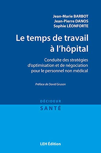 Le temps de travail à l'hôpital conduite des stratégies d'optimisation et de négociation pour le personnel non médical