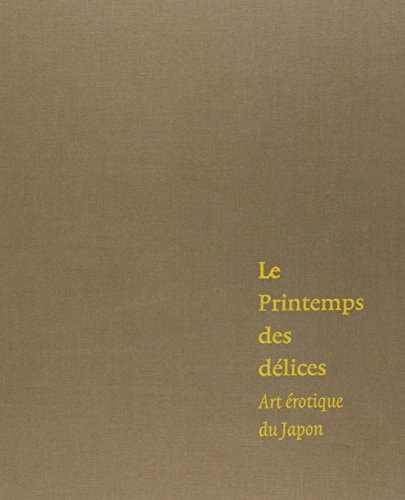 Le printemps des délices art érotique du Japon