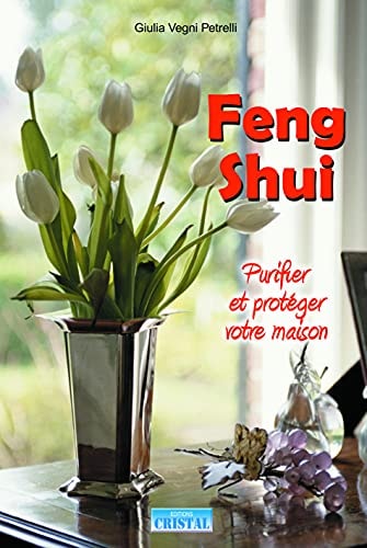 Feng shui Purifier et protéger votre maison