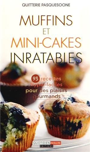 Muffins et mini-cakes inratables Recettes hyper-faciles pour des plaisirs gourmands