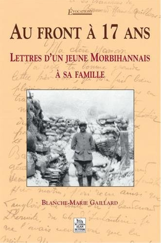 Au front à 17 ans lettres d'un jeune Morbihanais à sa famille