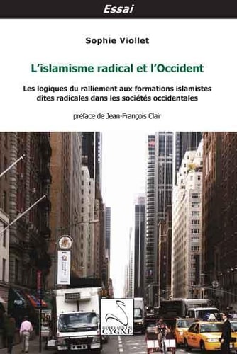 L'islamisme radical et l'Occident les logiques du ralliement aux formations islamistes dites radicales dans les sociétés occidentales