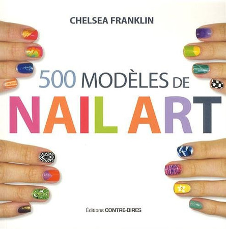 500 modèles de nail art: pour des ongles de rêve en toute occasion