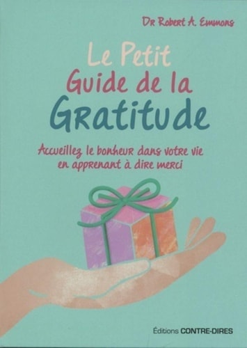 Le petit guide de la gratitude Attirez l'amour, le bien-être et l'harmonie spirituelle dans votre vie