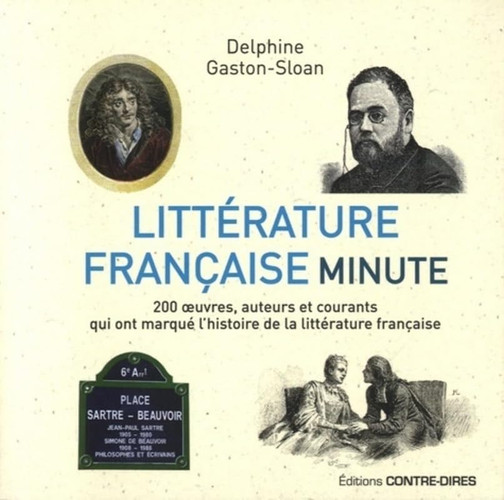 Littérature française minute: 200 oeuvres, auteurs et courants qui ont marqué l'histoire de la littérature française