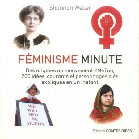 Le féminisme minute: [des origines au mouvement #MeToo, 200 idées, courants et personnages clés expliqués en un instant]