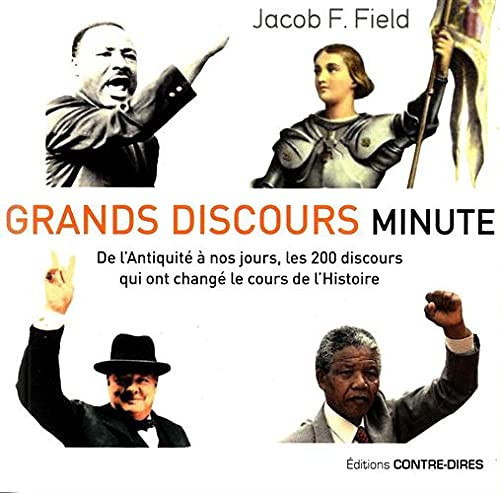 Grands discours minute: de l'Antiquité à nos jours, les 200 discours qui ont changé le cours de l'histoire