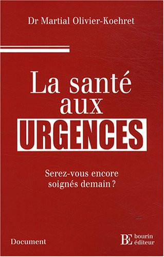 La santé aux urgences serez-vous encore soignés demain ?