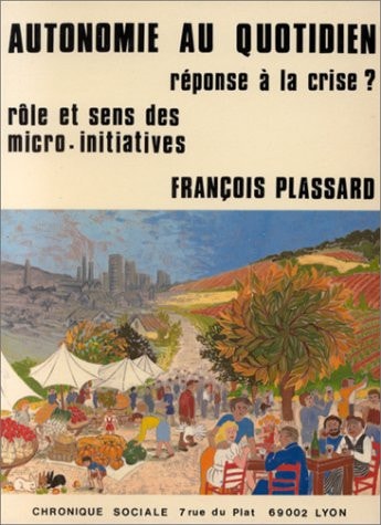 Autonomie au quotidien, réponse à la crise ? rôle et sens des micro-initiatives