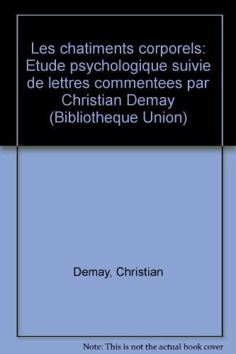 Les châtiments corporels étude psychologique suivie de lettres commentées par Christian Demay
