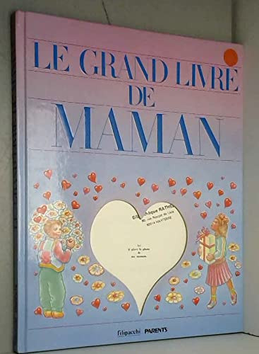Le Grand livre de Maman il était une fois une maman merveilleuse, la mienne