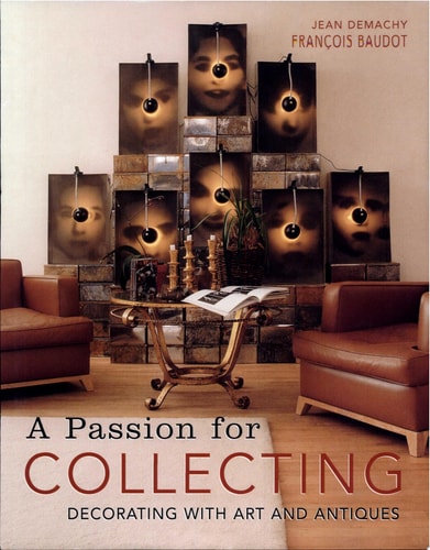 A Passion for Collecting Decorating with Art and Antiques