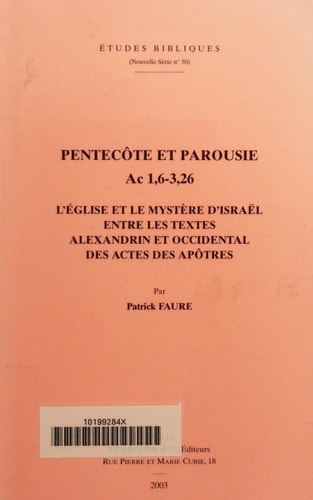 Pentecote Et Parousie. AC 1,6-3,26: L'Eglise Et Le Mystere d'Israel Entre Les Textes Alexandrin Et Occidental Des Actes Des Apotres (Etudes Bibliques) (French Edition)
