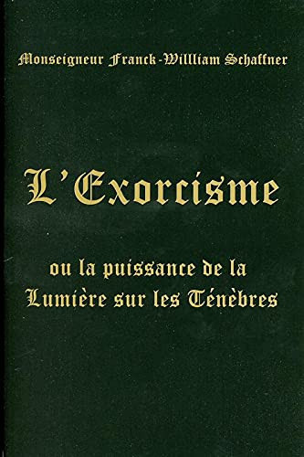 L'Exorcisme Ou La puissance de la Lumière sur les Ténèbres