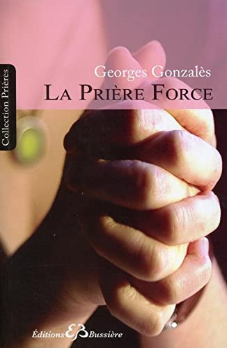 La prière-force, instrument d'évolution Sa formule mathématique. Compléments d'enseignement spiritualiste avec 24 figures en 5 planches hors texte