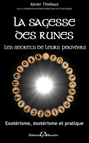 La sagesse des runes, les secrets de leurs pouvoirs Exotérisme, ésotérisme et pratique