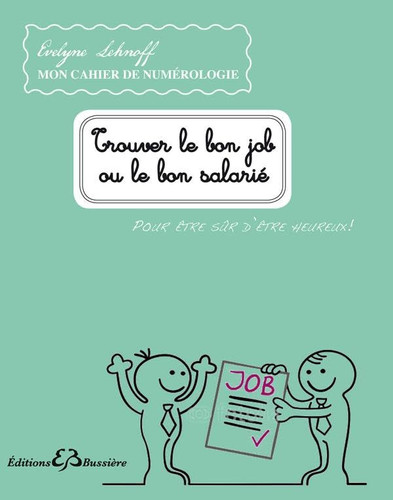 Trouver le bon job ou le bon salarié Pour être sûr d'être heureux !
