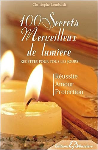100 secrets merveilleux de lumière Recettes pour tous les jours