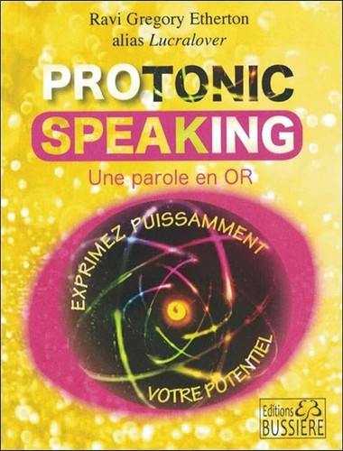 Protonic Speaking Exprimez puissamment votre potentiel