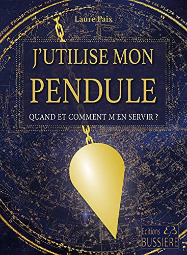 J'utilise mon pendule Quand et comment m'en servir ?