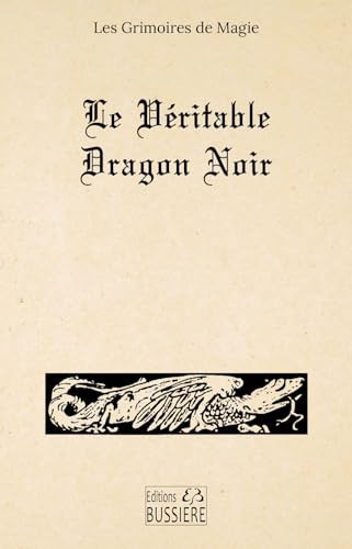 Le véritable dragon noir Ou les forces infernales soumises à l'Homme