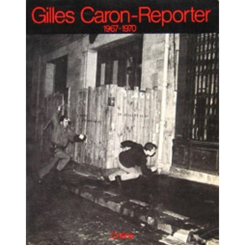 Gilles Caron, reporter 1967-1970