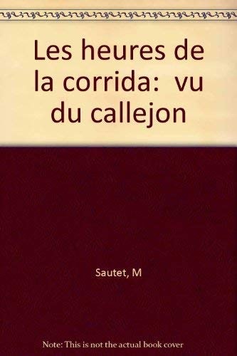 Les heures de la corrida vu du callejon