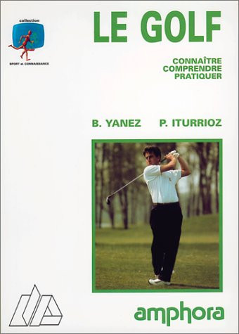 Le golf connaître, comprendre, pratiquer